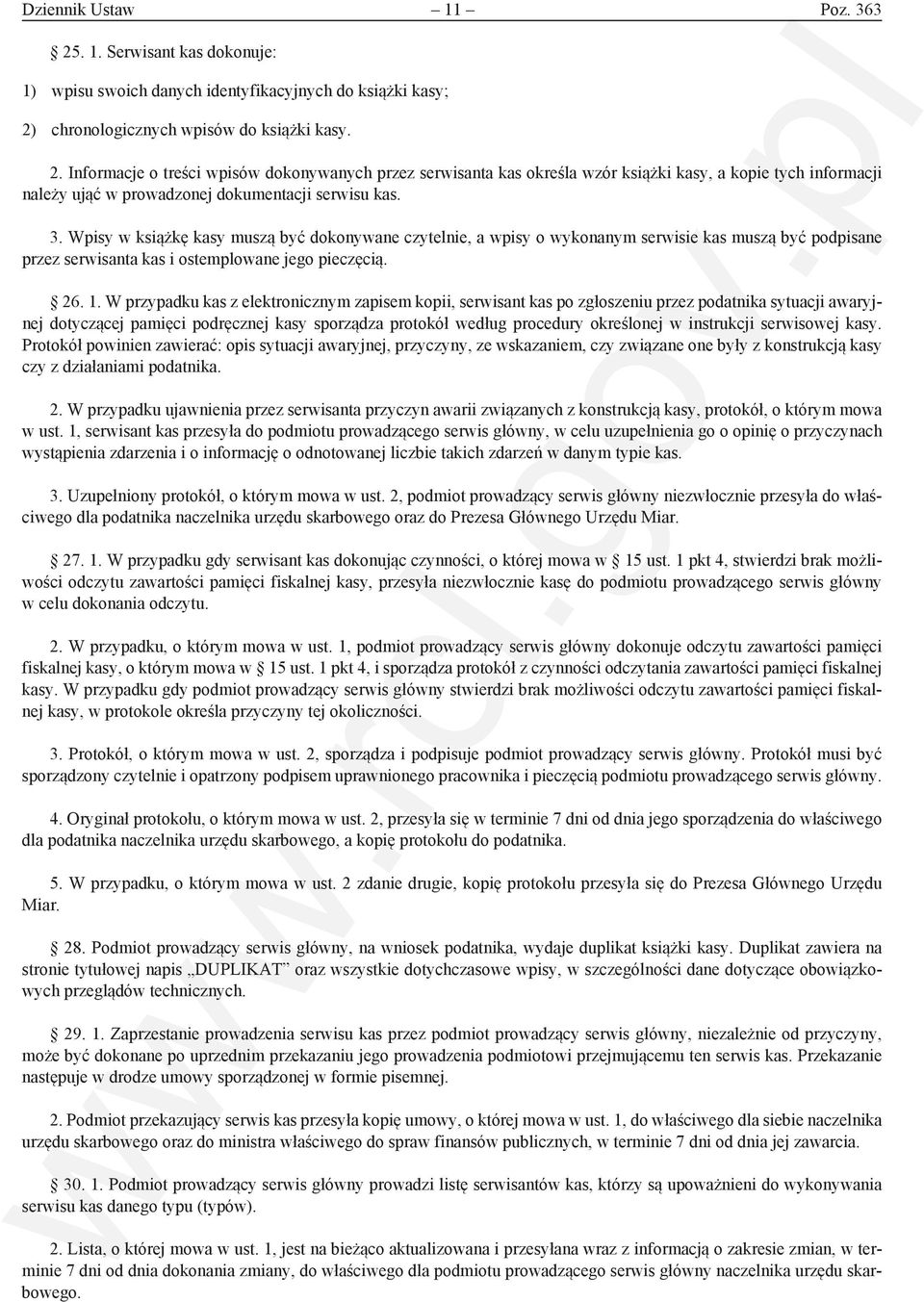 W przypadku kas z elektronicznym zapisem kopii, serwisant kas po zgłoszeniu przez podatnika sytuacji awaryjnej dotyczącej pamięci podręcznej kasy sporządza protokół według procedury określonej w