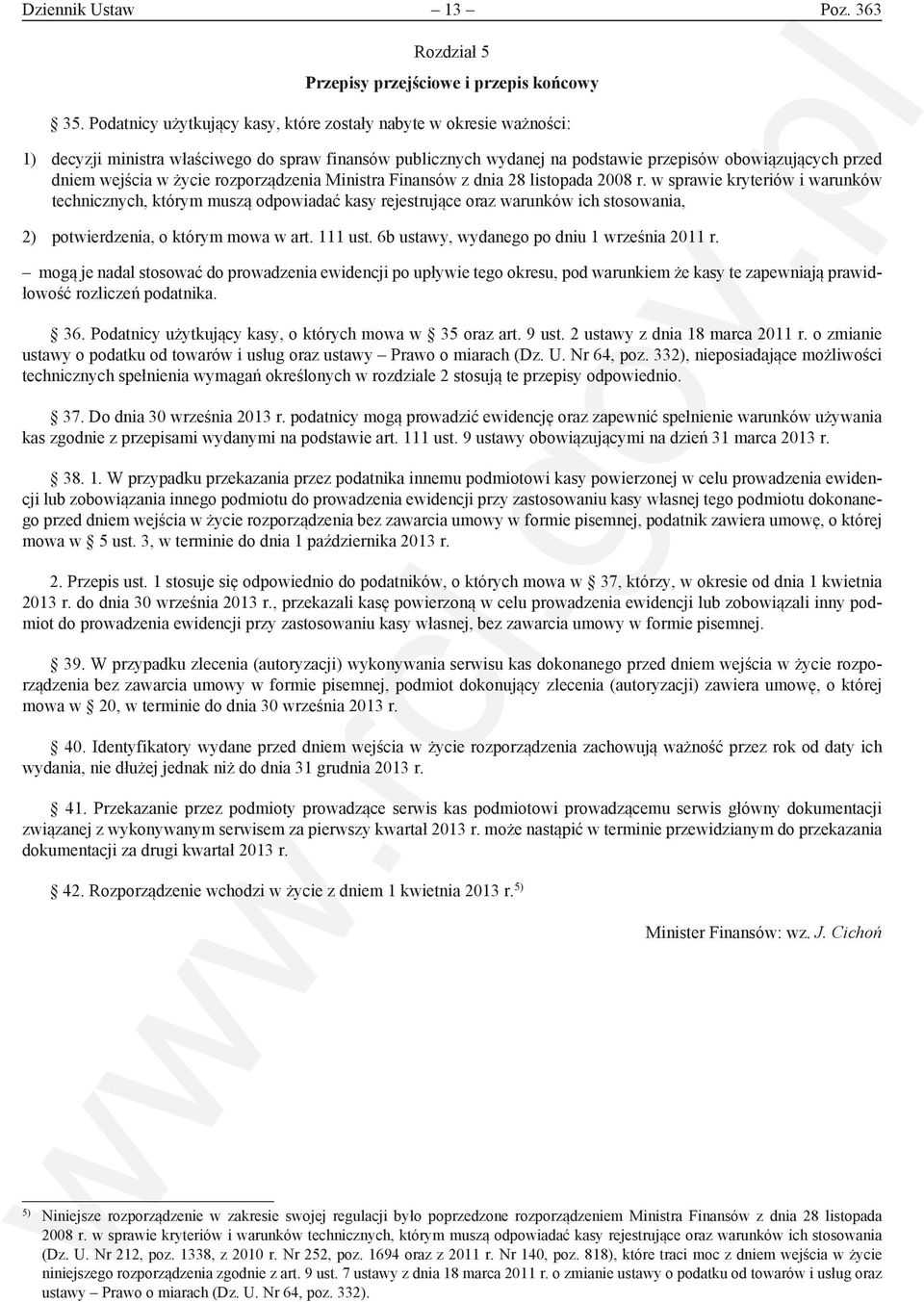 życie rozporządzenia Ministra Finansów z dnia 28 listopada 2008 r.