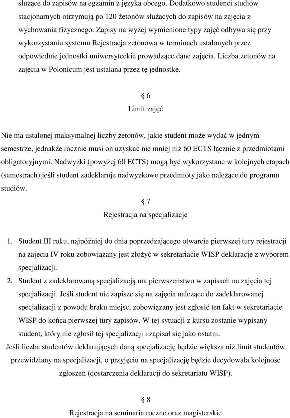 Liczba żetonów na zajęcia w Polonicum jest ustalana przez tę jednostkę.