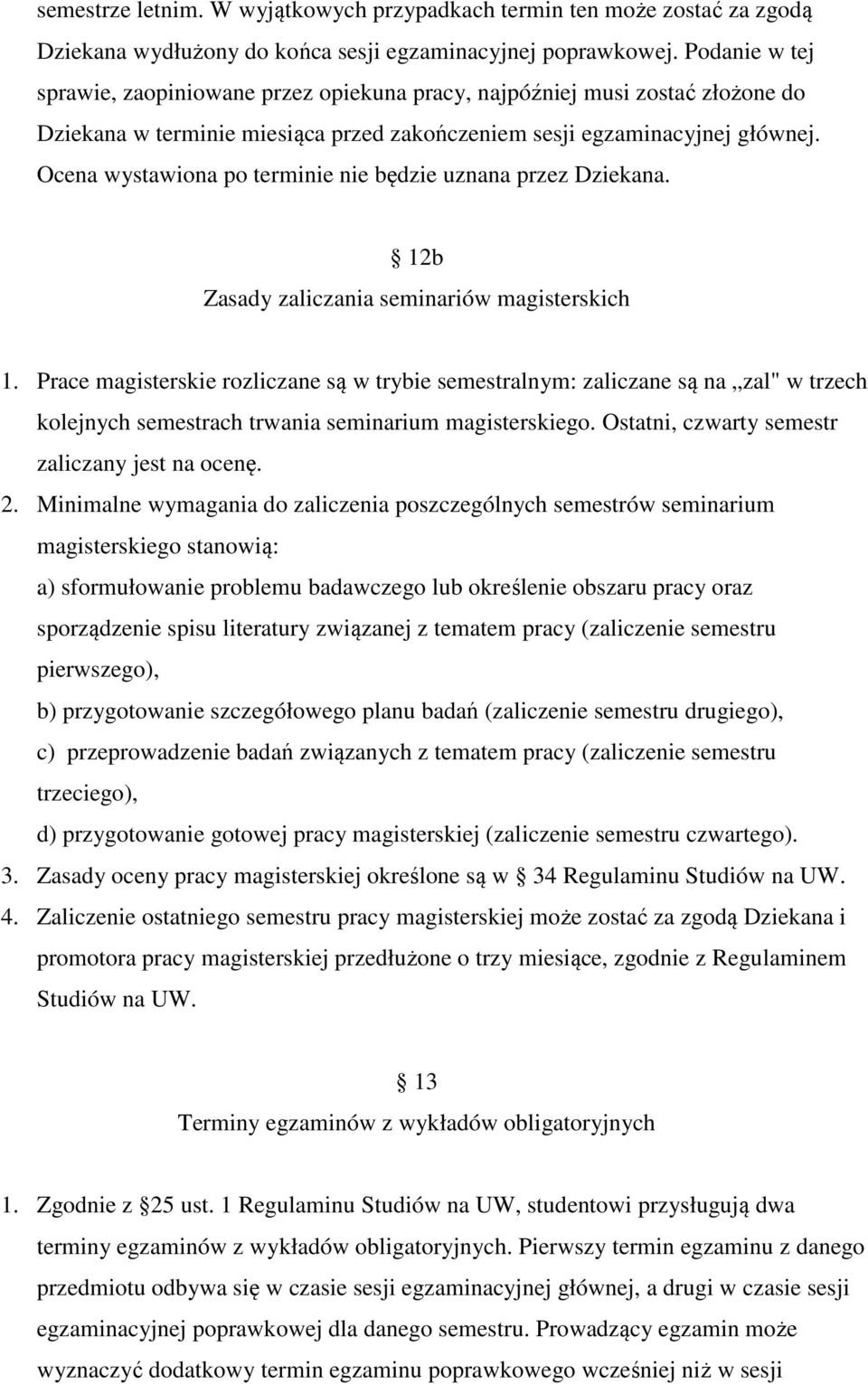 Ocena wystawiona po terminie nie będzie uznana przez Dziekana. 12b Zasady zaliczania seminariów magisterskich 1.