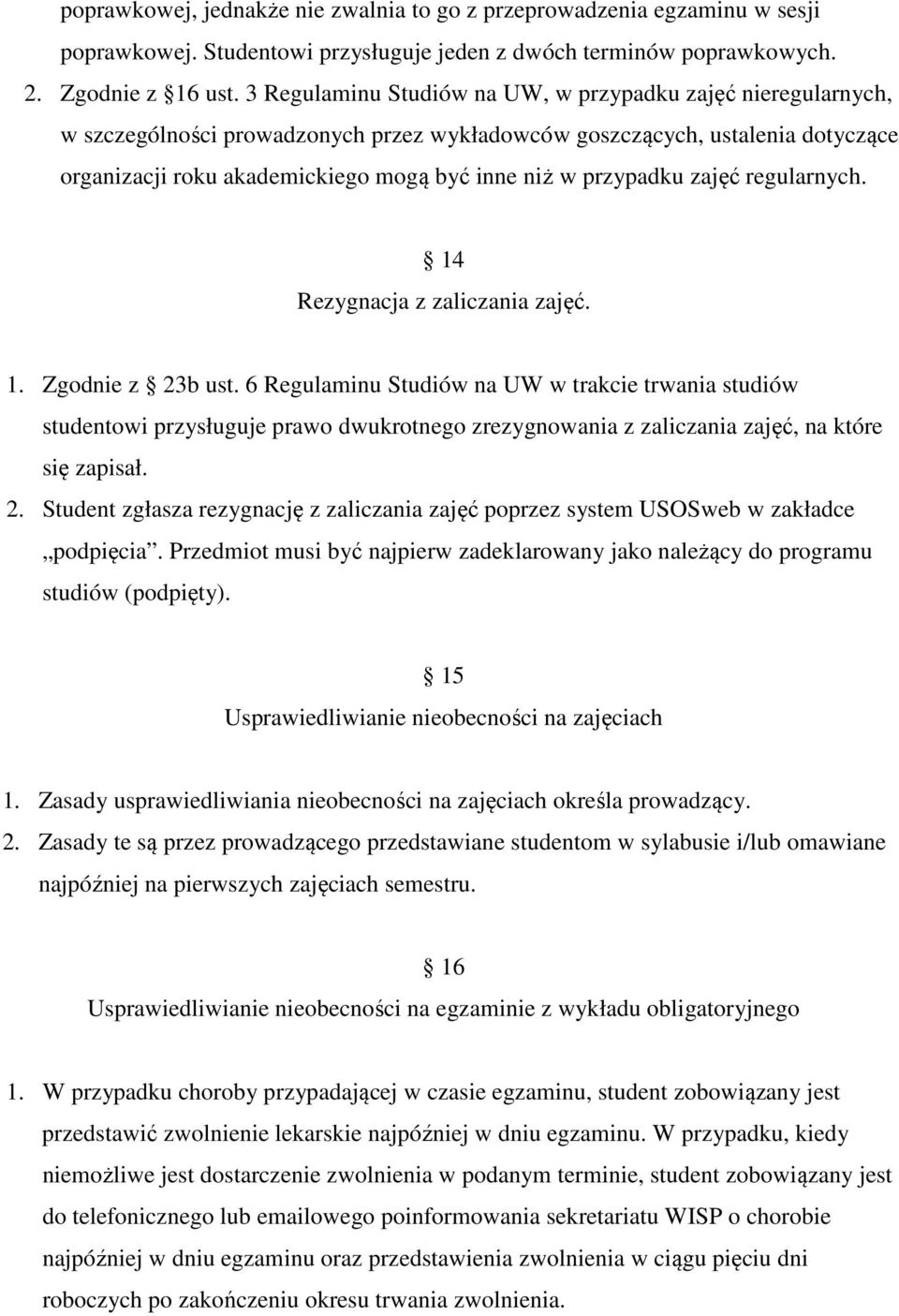 przypadku zajęć regularnych. 14 Rezygnacja z zaliczania zajęć. 1. Zgodnie z 23b ust.