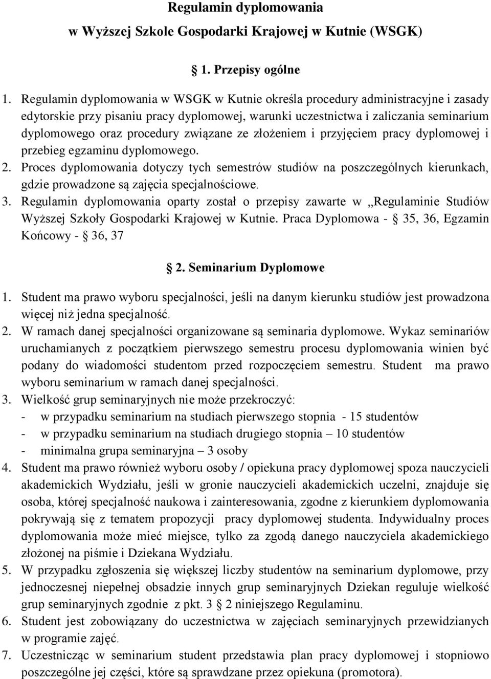 związane ze złożeniem i przyjęciem pracy dyplomowej i przebieg egzaminu dyplomowego. 2.