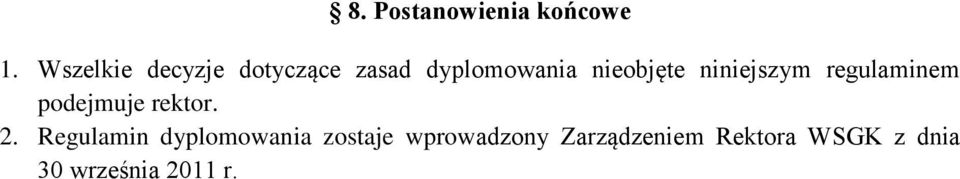 niniejszym regulaminem podejmuje rektor. 2.