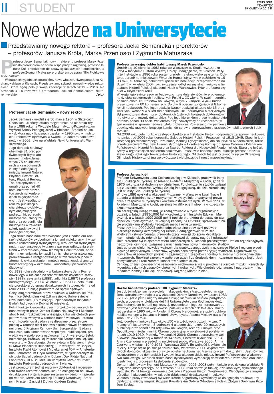 filii w Piotrkowie Trybualskim. W ostatich tygodiach pozaliœmy owe w³adze Uiwersytetu Jaa Kochaowskiego w Kielcach.