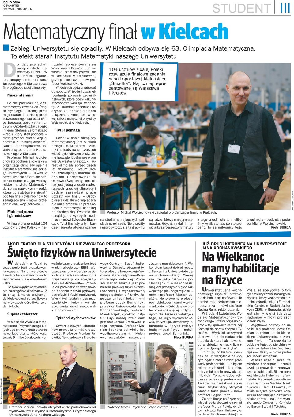 W II Liceum Ogólokszta³c¹cym imieia Jaa Œiadeckiego w Kielcach trwa fia³ ogólopolskiej olimpiady. Nasze staraia Po raz pierwszy ajlepsi matematycy zawitali do Œwiêtokrzyskiego.