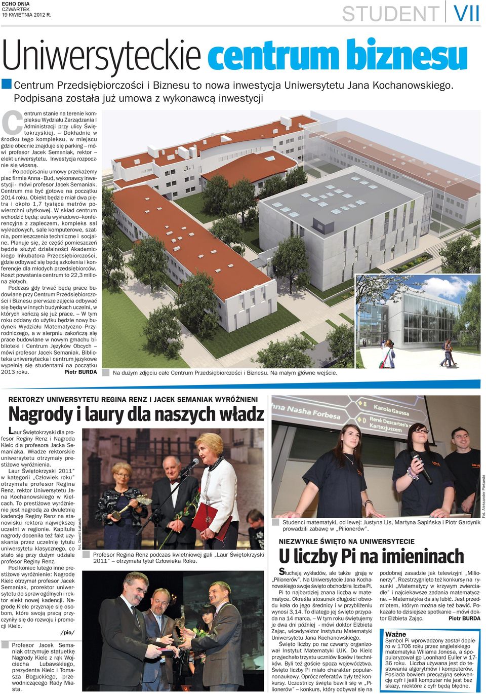 Dok³adie w œrodku tego kompleksu, w miejscu gdzie obecie zajduje siê parkig mówi profesor Jacek Semaiak, rektor elekt uiwersytetu. Iwestycja rozpoczie siê wios¹.