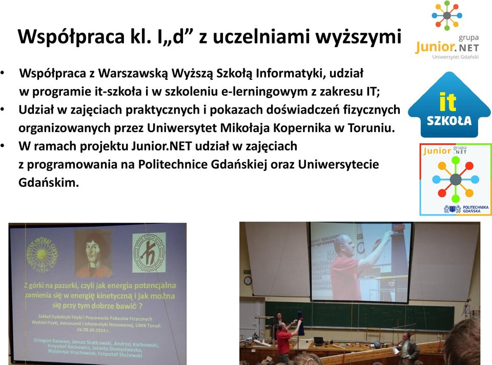 it-szkoła i w szkoleniu e-lerningowym z zakresu IT; Udział w zajęciach praktycznych i pokazach