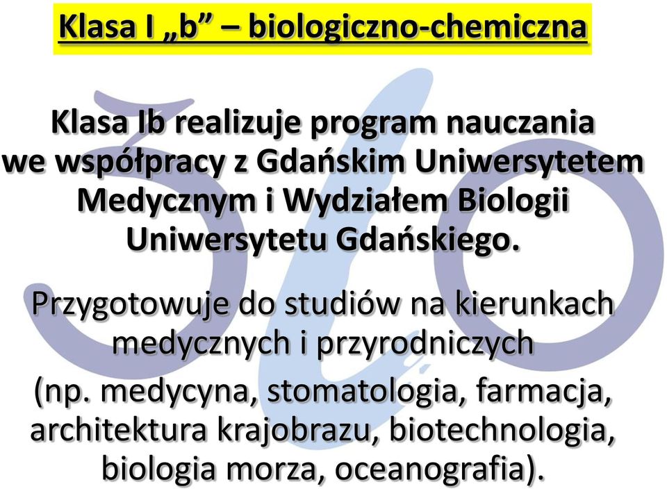 Przygotowuje do studiów na kierunkach medycznych i przyrodniczych (np.