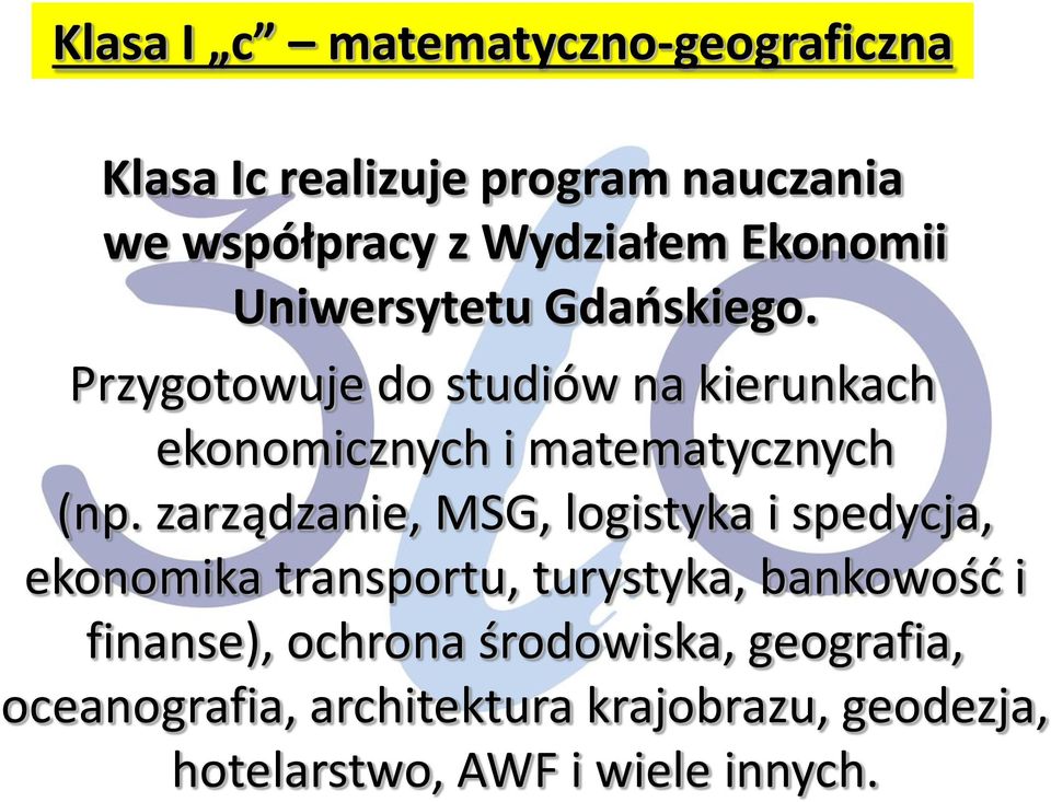 Przygotowuje do studiów na kierunkach ekonomicznych i matematycznych (np.