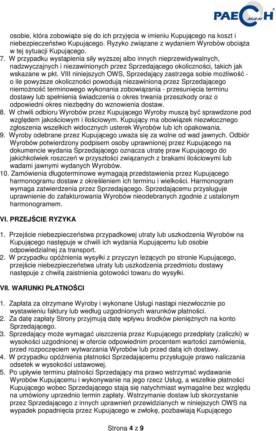 VIII niniejszych OWS, Sprzedający zastrzega sobie możliwość - o ile powyższe okoliczności powodują niezawinioną przez Sprzedającego niemożność terminowego wykonania zobowiązania - przesunięcia