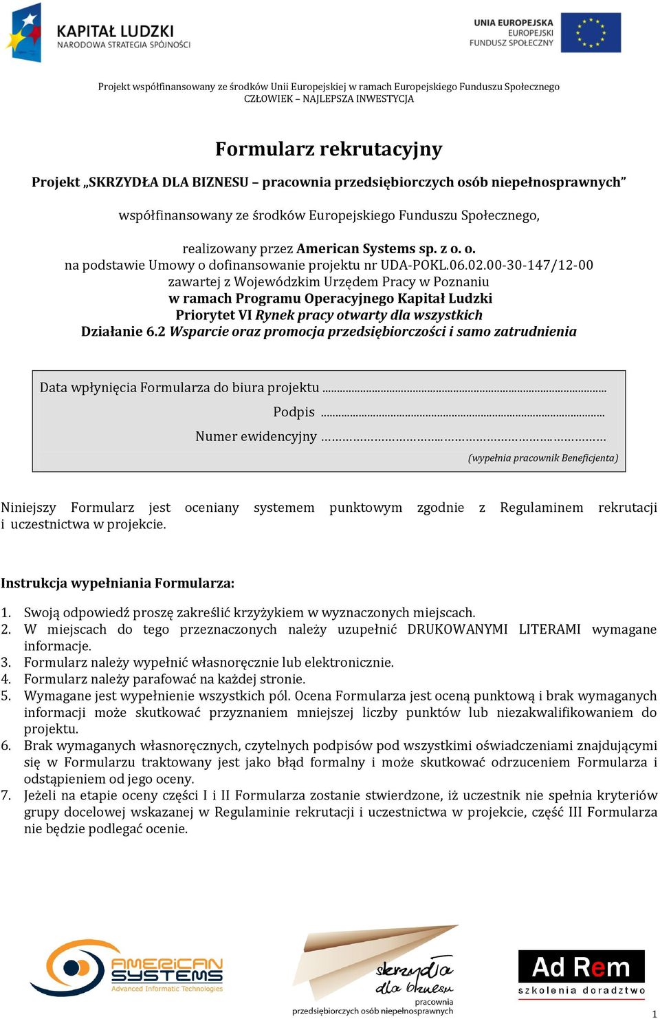 00-30-147/12-00 zawartej z Wojewódzkim Urzędem Pracy w Poznaniu w ramach Programu Operacyjnego Kapitał Ludzki Priorytet VI Rynek pracy otwarty dla wszystkich Działanie 6.