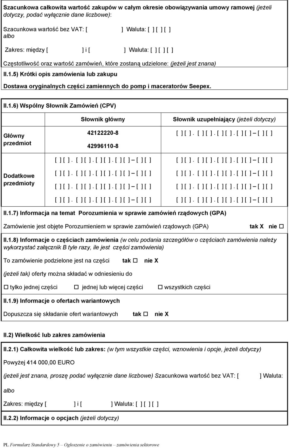 5) Krótki opis zamówienia lub zakupu Dostawa oryginalnych części zamiennych do pomp i maceratorów Seepex. II.1.