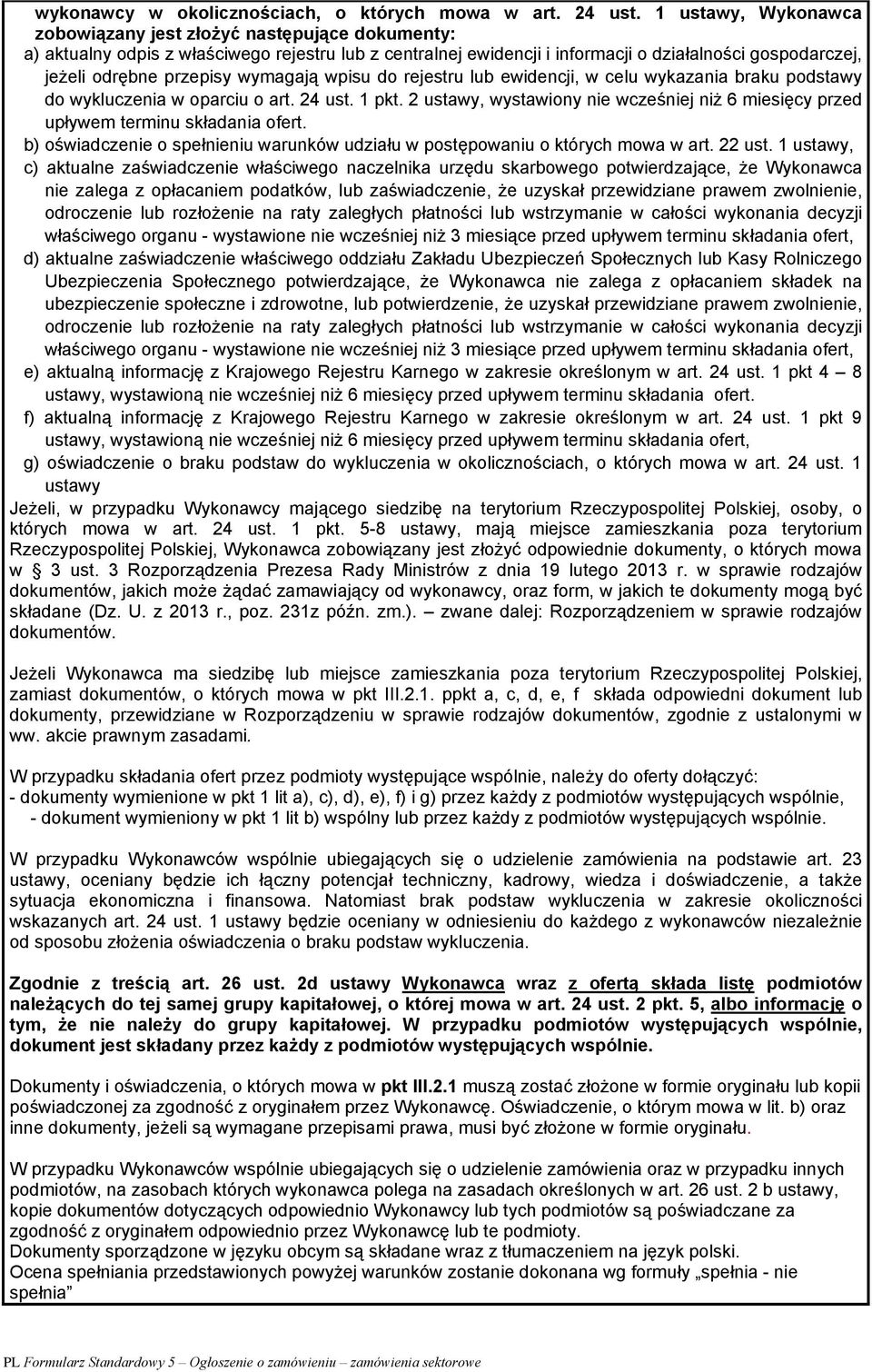 wymagają wpisu do rejestru lub ewidencji, w celu wykazania braku podstawy do wykluczenia w oparciu o art. 24 ust. 1 pkt.