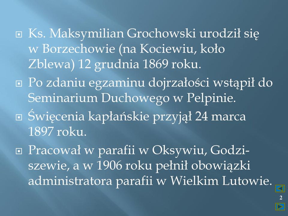 Po zdaniu egzaminu dojrzałości wstąpił do Seminarium Duchowego w Pelpinie.