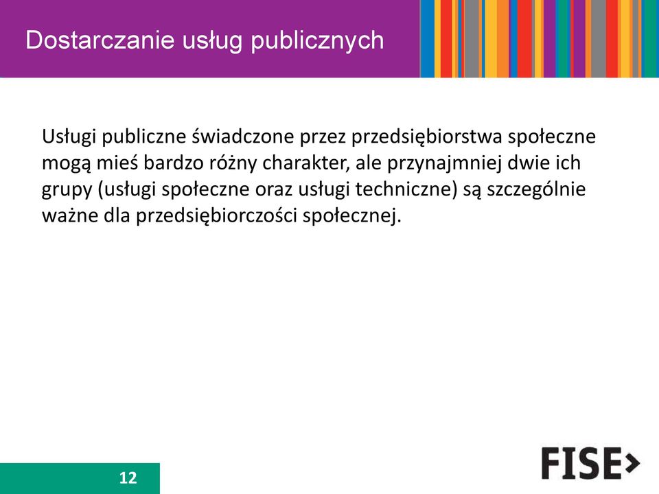 przynajmniej dwie ich grupy (usługi społeczne oraz usługi