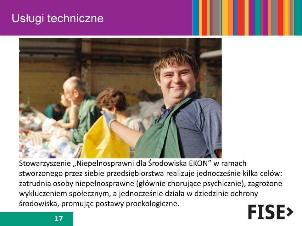 zatrudnia osoby niepełnosprawne (głównie chorujące psychicznie), zagrożone wykluczeniem