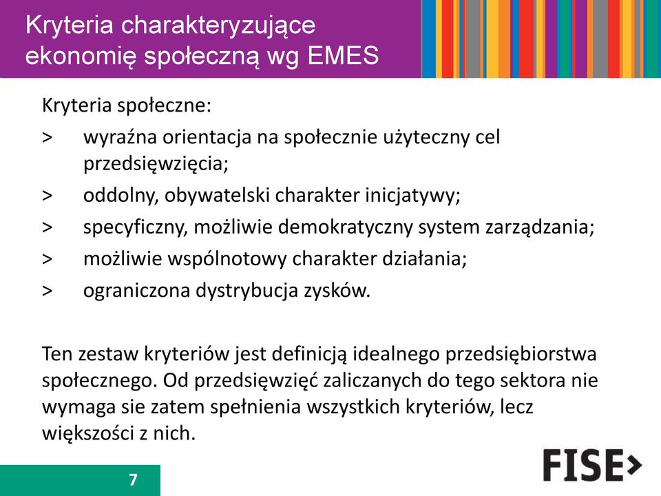 możliwie wspólnotowy charakter działania; > ograniczona dystrybucja zysków.