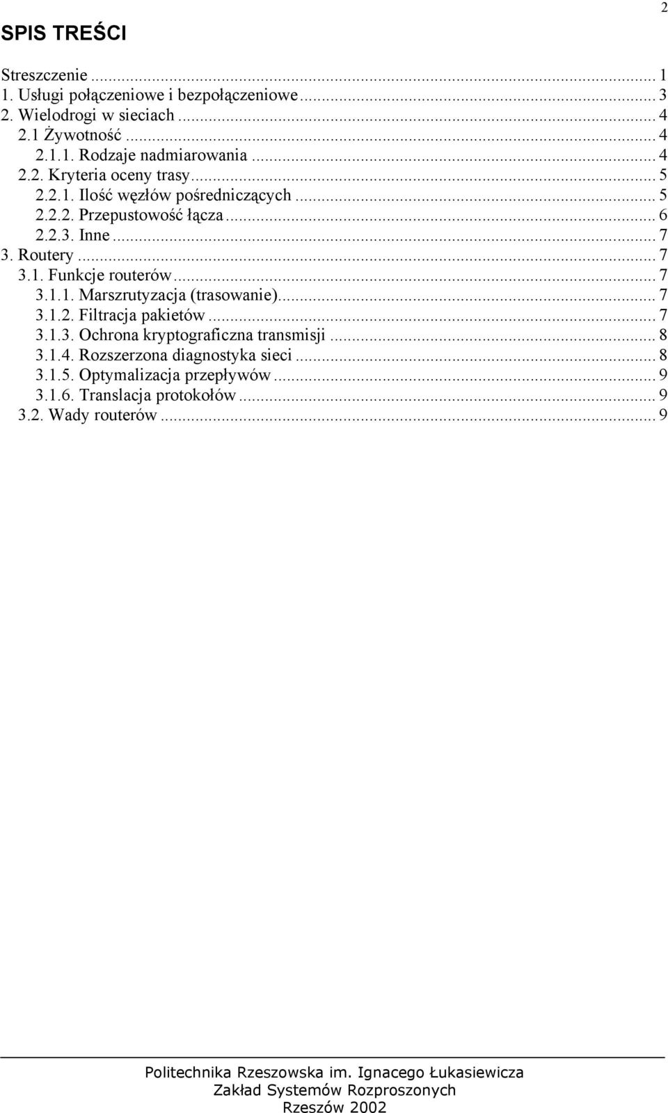 .. 7 3.1.1. Marszrutyzacja (trasowanie)... 7 3.1.2. Filtracja pakietów...7 3.1.3. Ochrona kryptograficzna transmisji... 8 3.1.4.