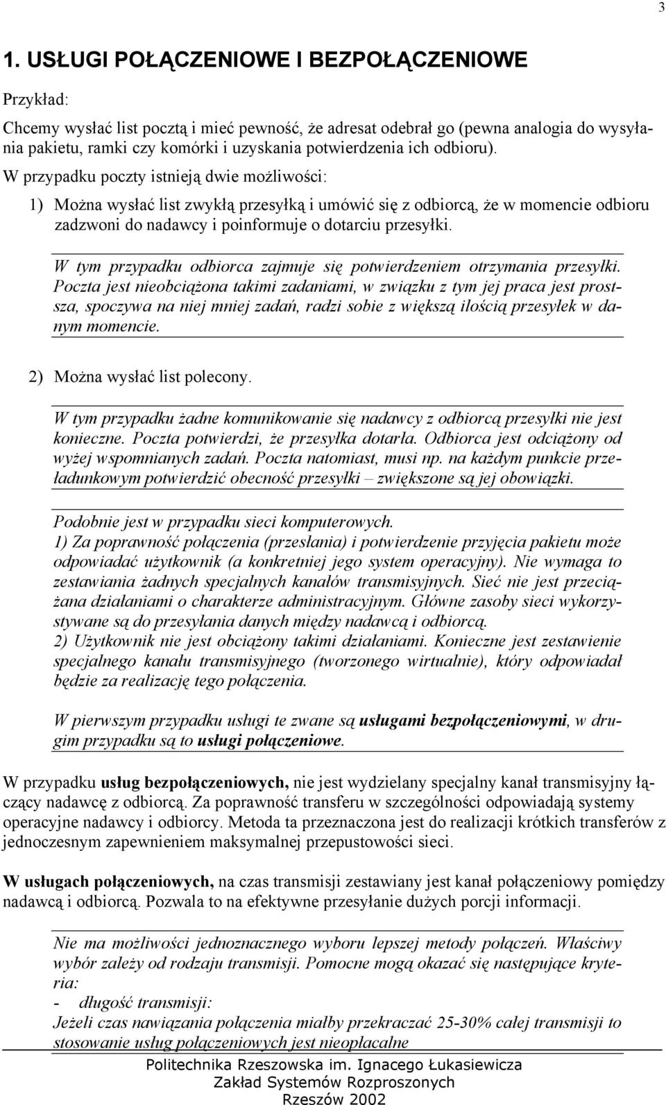 W tym przypadku odbiorca zajmuje się potwierdzeniem otrzymania przesyłki.