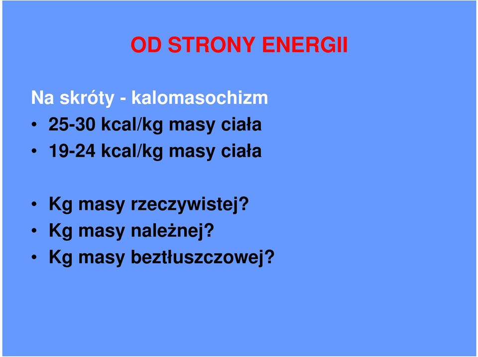 19-24 kcal/kg masy ciała Kg masy