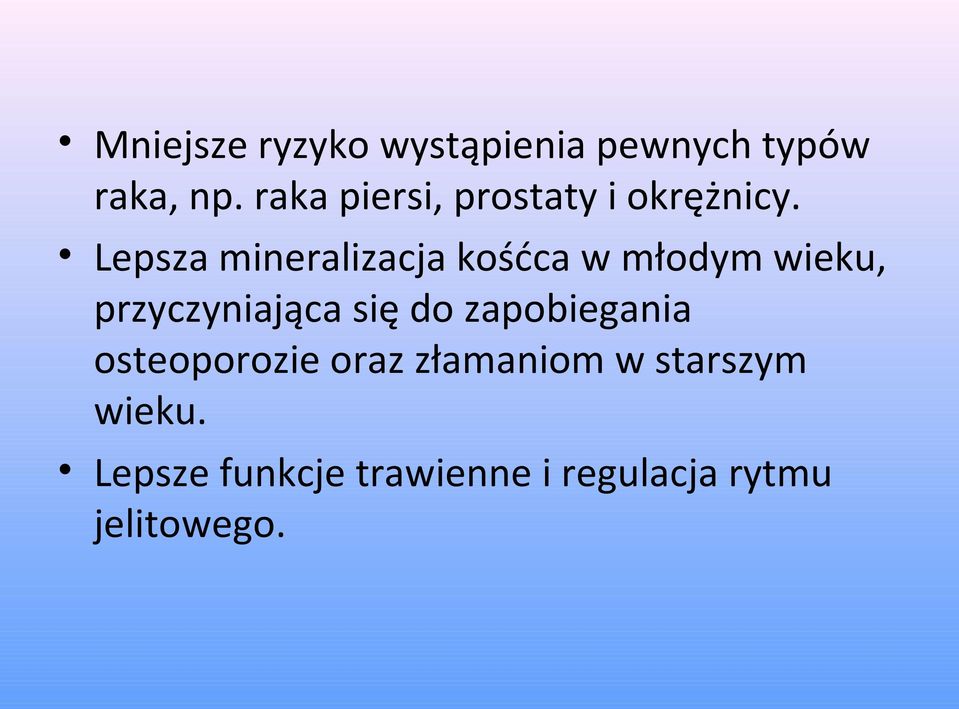 Lepsza mineralizacja kośćca w młodym wieku, przyczyniająca się do