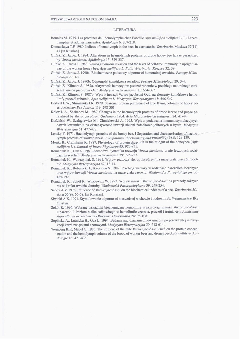 Alterations in heamolymph proteins of drone honey bee larvae parasitized by Varroajacobsoni. Apidiologie 15: 329-337. Gliński Z., Jarosz 1. 1988.