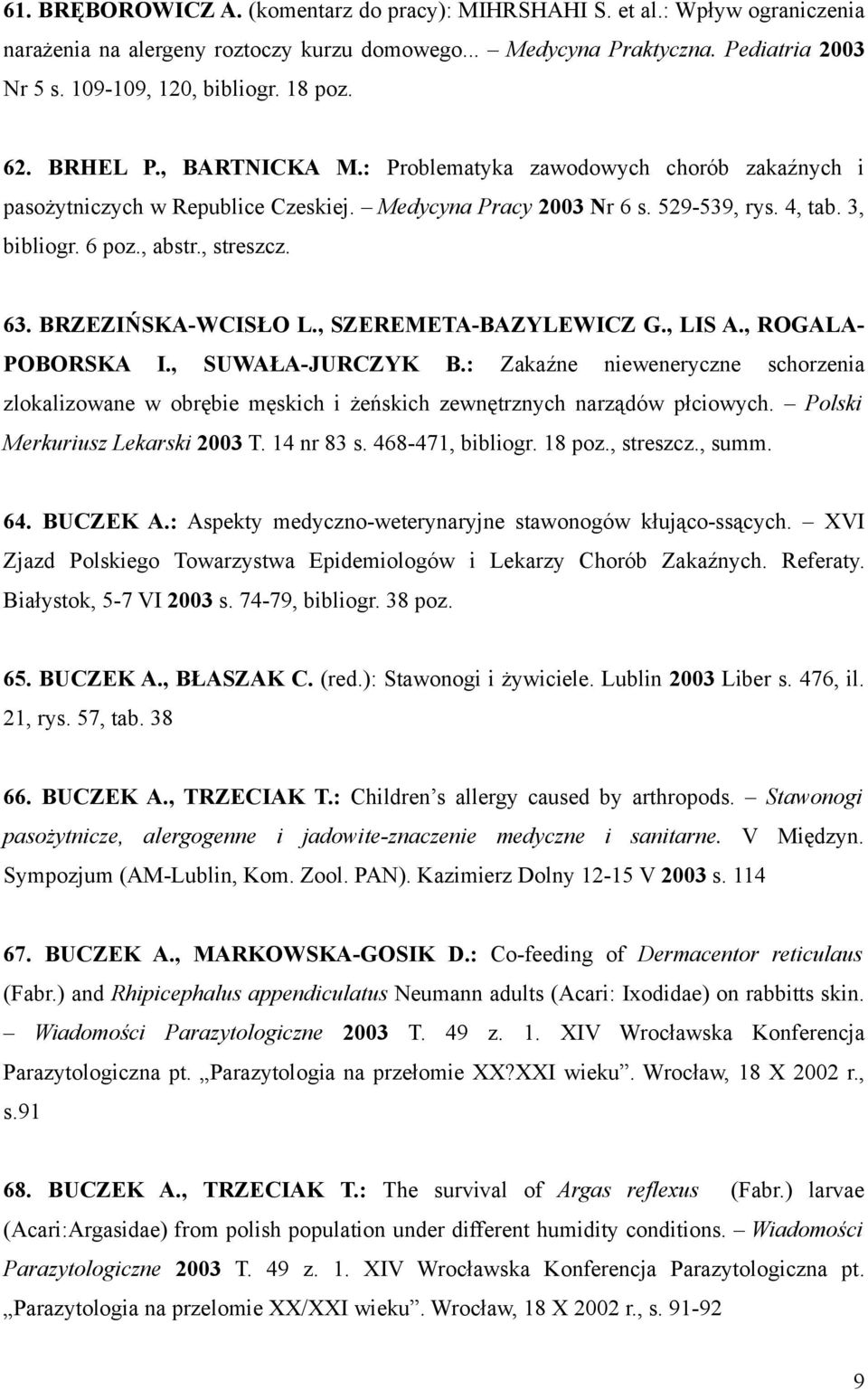 , streszcz. 63. BRZEZIŃSKA-WCISŁO L., SZEREMETA-BAZYLEWICZ G., LIS A., ROGALA- POBORSKA I., SUWAŁA-JURCZYK B.