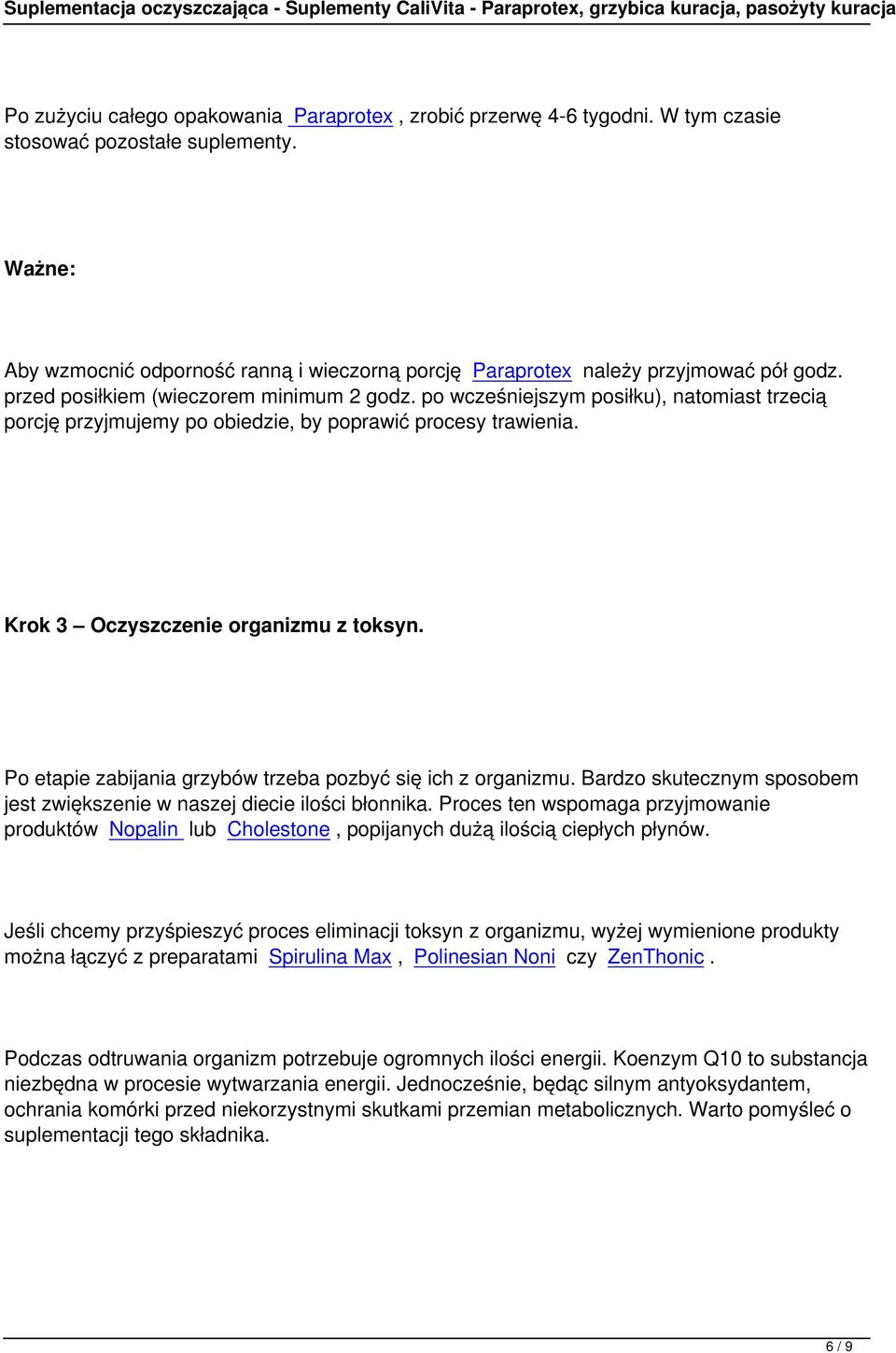 po wcześniejszym posiłku), natomiast trzecią porcję przyjmujemy po obiedzie, by poprawić procesy trawienia. Krok 3 Oczyszczenie organizmu z toksyn.