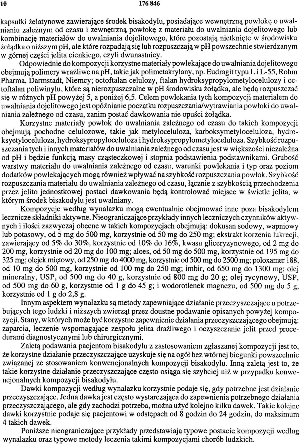 cienkiego, czyli dwunastnicy. Odpowiednie do kompozycji korzystne materiały powlekające do uwalniania dojelitowego obejmują polimery wrażliwe na ph, takie jak polimetakrylany, np.