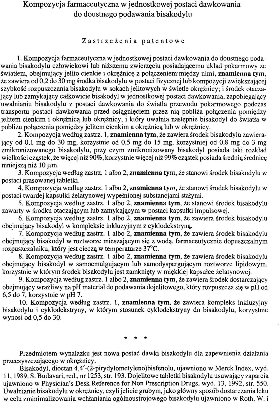 i okrężnicę z połączeniem między nimi, znamienna tym, że zawiera od 0,2 do 30 mg środka bisakodylu w postaci fizycznej lub kompozycji zwiększającej szybkość rozpuszczania bisakodylu w sokach