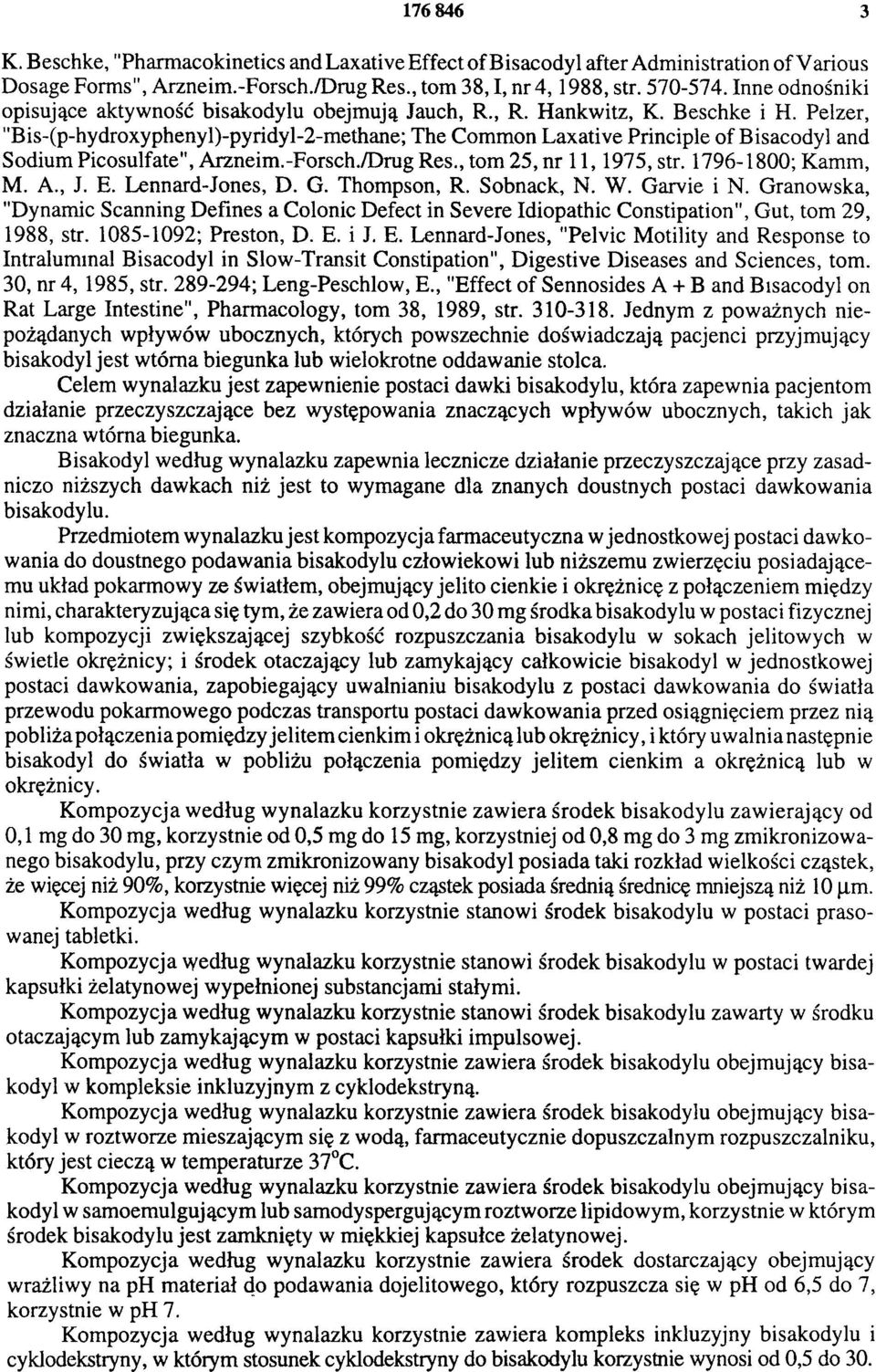 Pelzer, "Bis-(p-hydroxyphenyl)-pyridyl-2-methane; The Common Laxative Principle of Bisacodyl and Sodium Picosulfate", Arzneim.-ForschVDrug Res., tom 25, nr 11,1975, str. 1796-1800; Kamm, M. A., J. E.