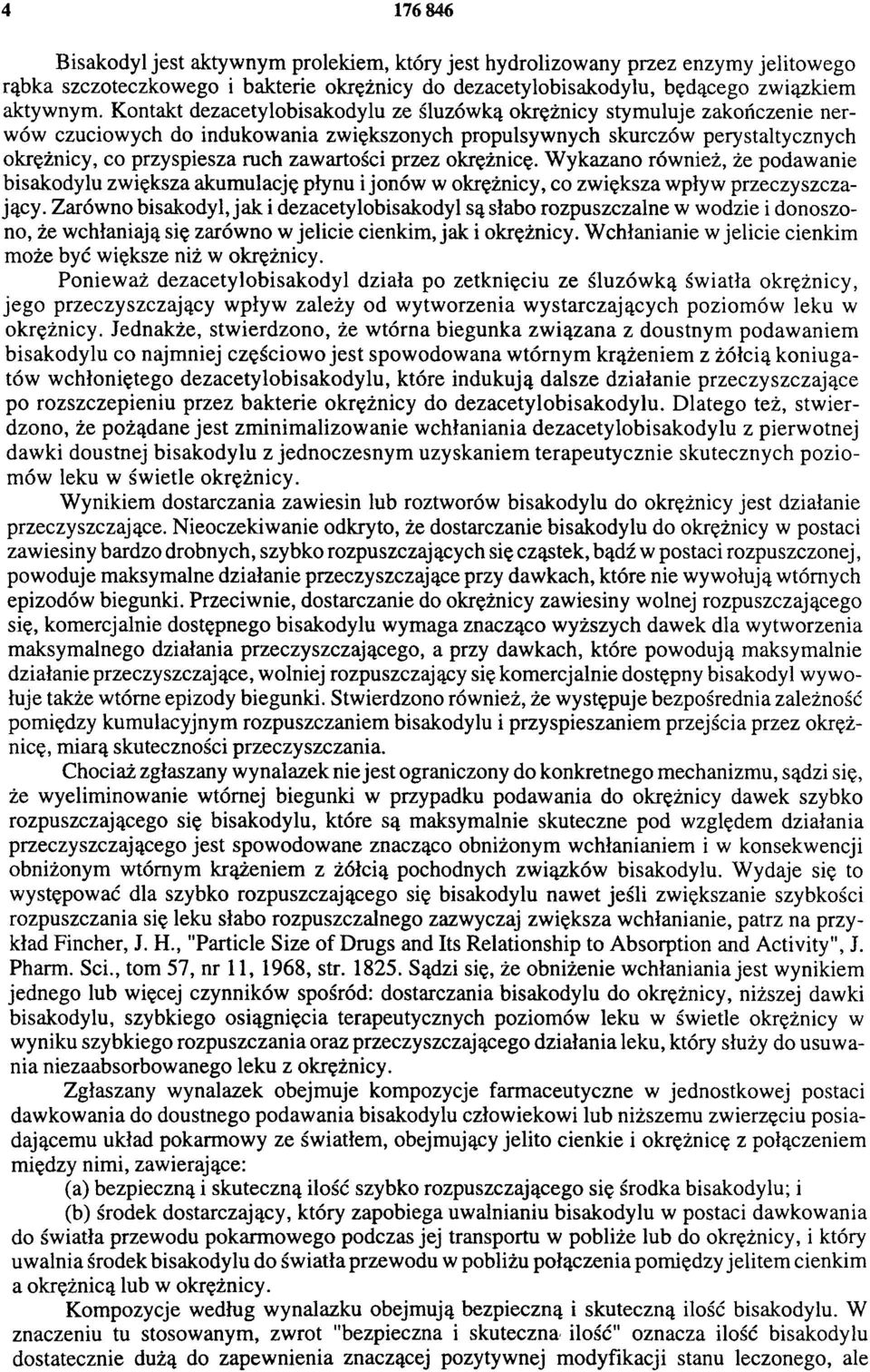 zawartości przez okrężnicę. Wykazano również, że podawanie bisakodylu zwiększa akumulację płynu i jonów w okrężnicy, co zwiększa wpływ przeczyszczający.