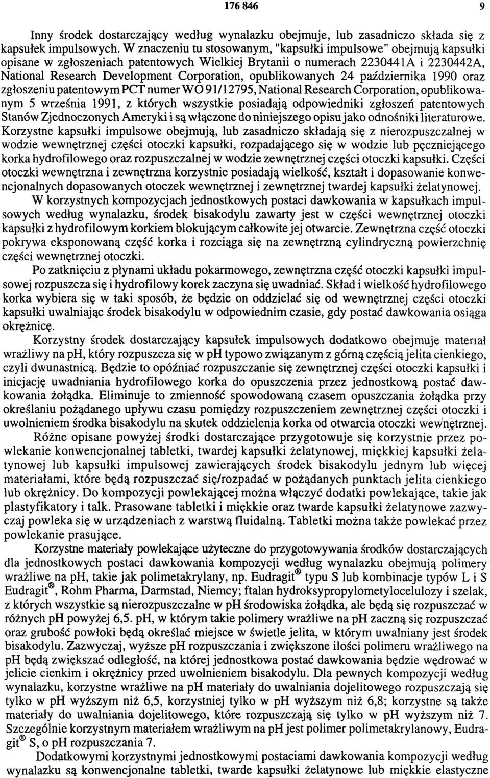opublikowanych 24 października 1990 oraz zgłoszeniu patentowym PCT numer WO 91/12795, National Research Corporation, opublikowanym 5 września 1991, z których wszystkie posiadają odpowiedniki zgłoszeń