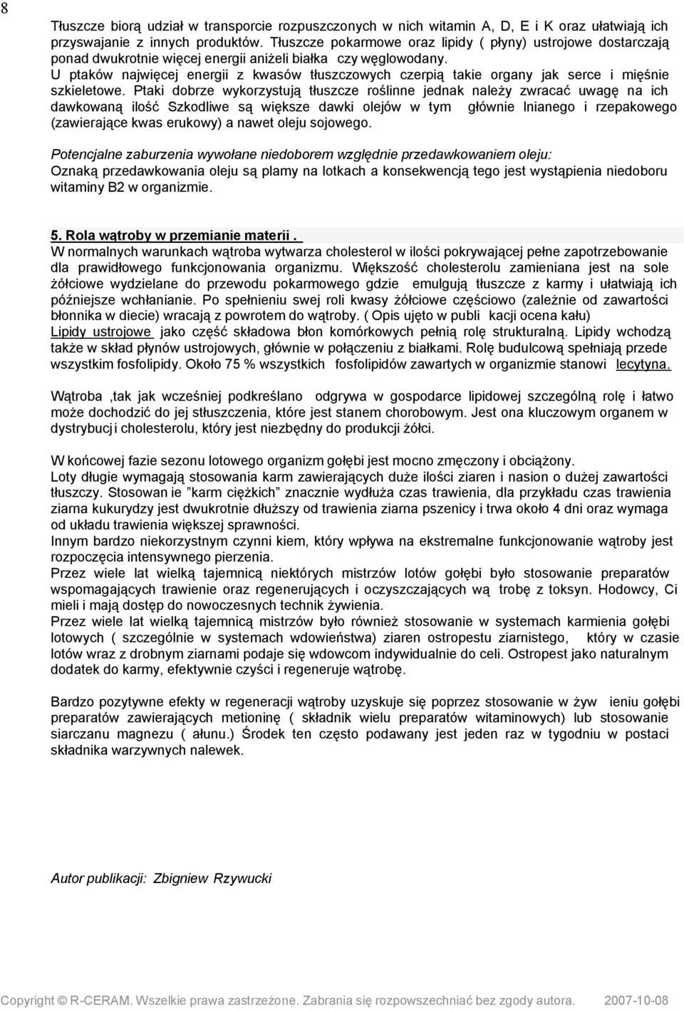 U ptaków najwięcej energii z kwasów tłuszczowych czerpią takie organy jak serce i mięśnie szkieletowe.