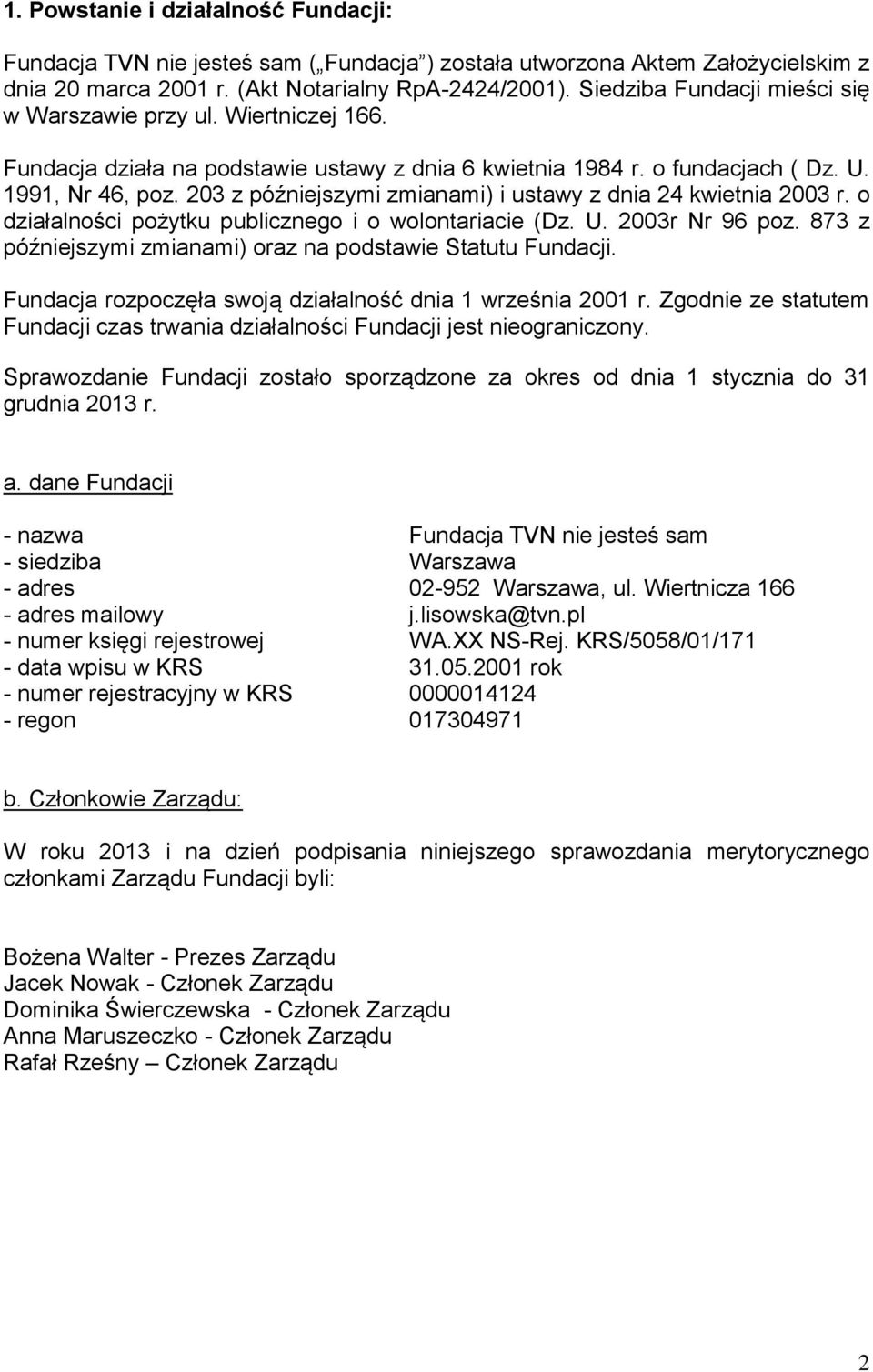 203 z późniejszymi zmianami) i ustawy z dnia 24 kwietnia 2003 r. o działalno ci pożytku publicznego i o wolontariacie (Dz. U. 2003r Nr 96 poz.