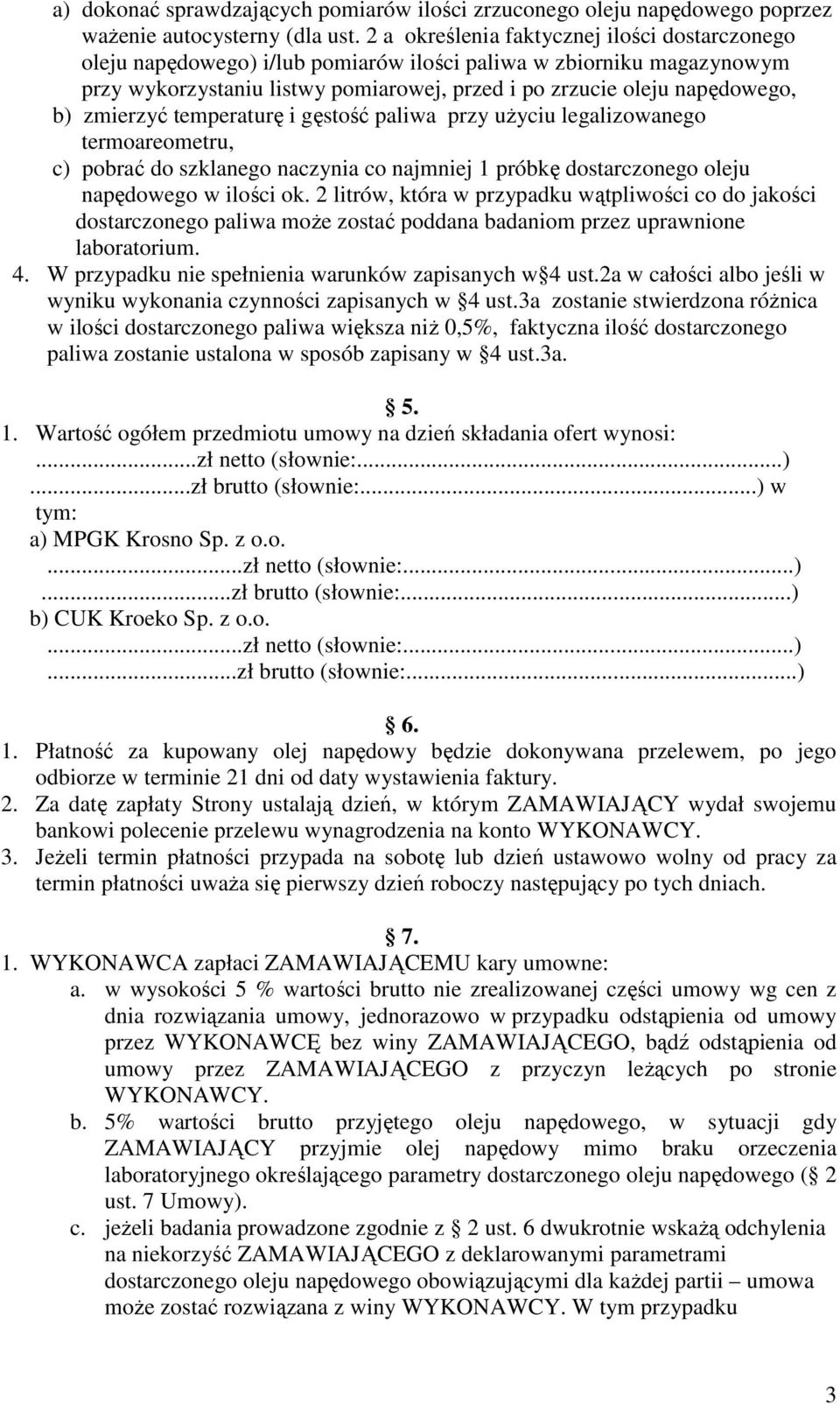 zmierzyć temperaturę i gęstość paliwa przy uŝyciu legalizowanego termoareometru, c) pobrać do szklanego naczynia co najmniej 1 próbkę dostarczonego oleju napędowego w ilości ok.