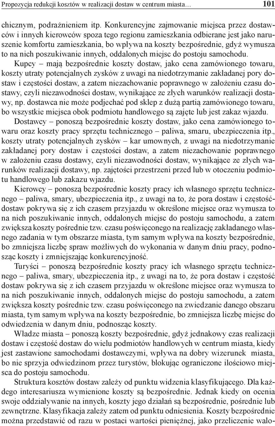 wymusza to na nich poszukiwanie innych, oddalonych miejsc do postoju samochodu.