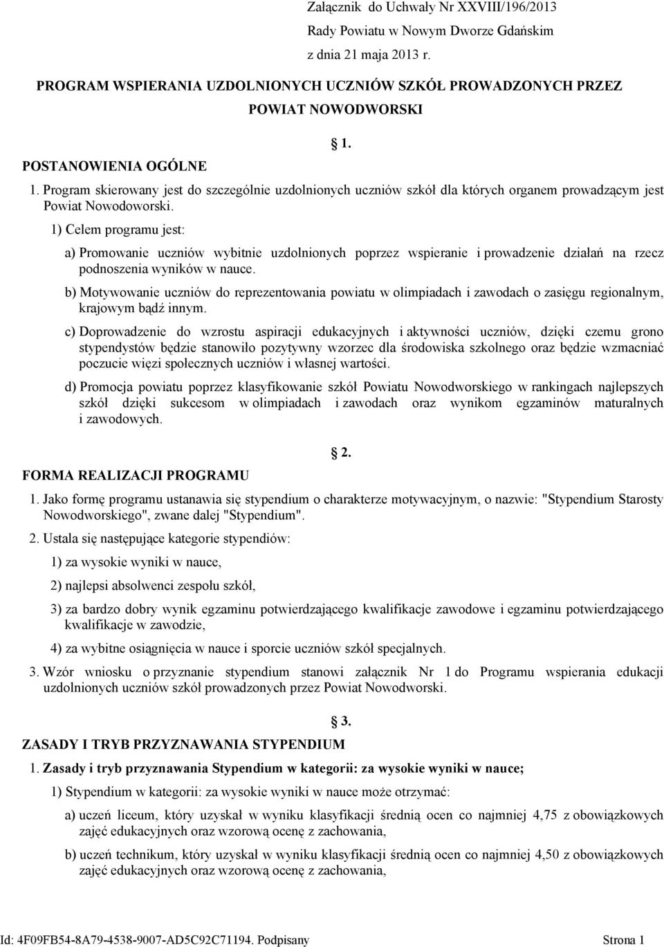 1. Program skierowany jest do szczególnie uzdolnionych uczniów szkół dla których organem prowadzącym jest Powiat Nowodoworski.