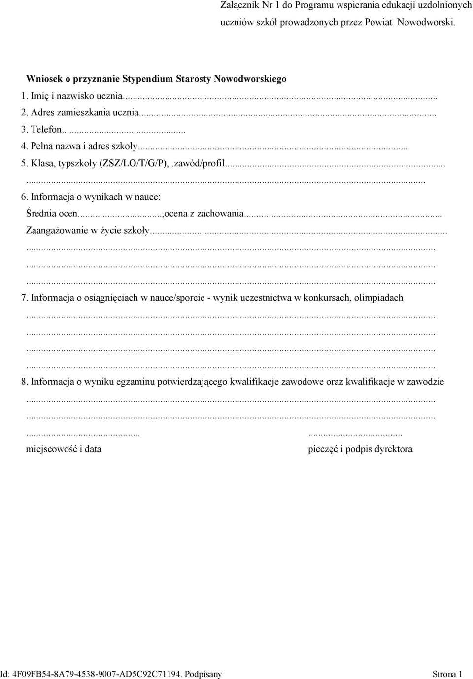 Klasa, typszkoły (ZSZ/LO/T/G/P),.zawód/profil...... 6. Informacja o wynikach w nauce: Średnia ocen...,ocena z zachowania... Zaangażowanie w życie szkoły... 7.