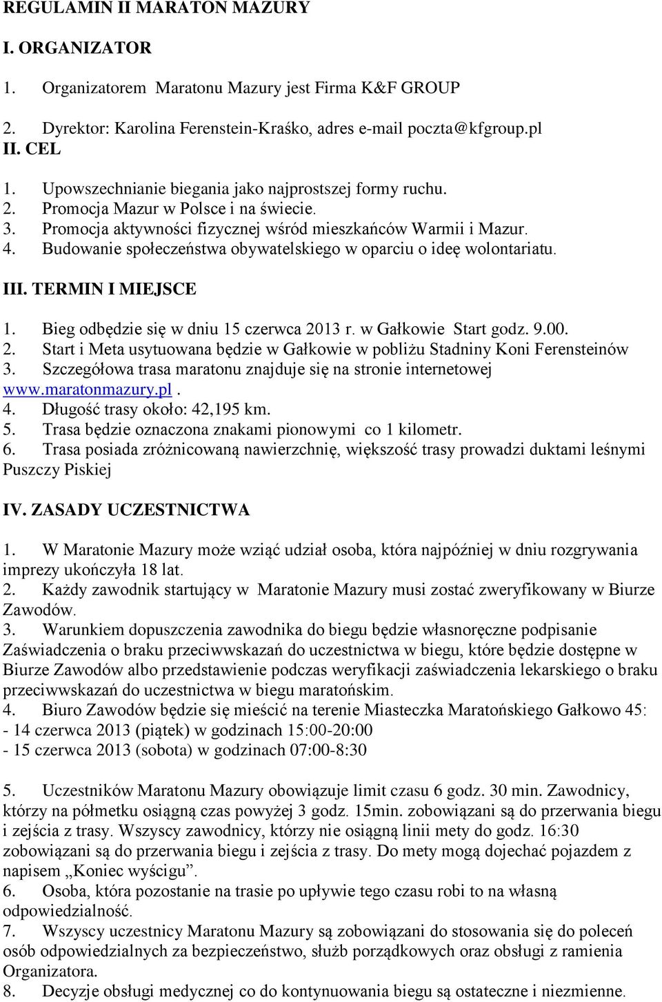 Budowanie społeczeństwa obywatelskiego w oparciu o ideę wolontariatu. III. TERMIN I MIEJSCE 1. Bieg odbędzie się w dniu 15 czerwca 20