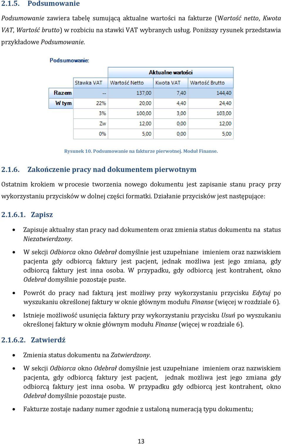 Zakończenie pracy nad dokumentem pierwotnym Ostatnim krokiem w procesie tworzenia nowego dokumentu jest zapisanie stanu pracy przy wykorzystaniu przycisków w dolnej części formatki.