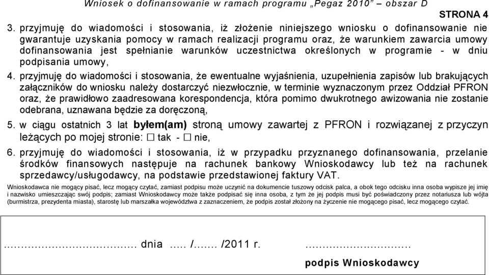 jest spełnianie warunków uczestnictwa określonych w programie - w dniu podpisania umowy, 4.