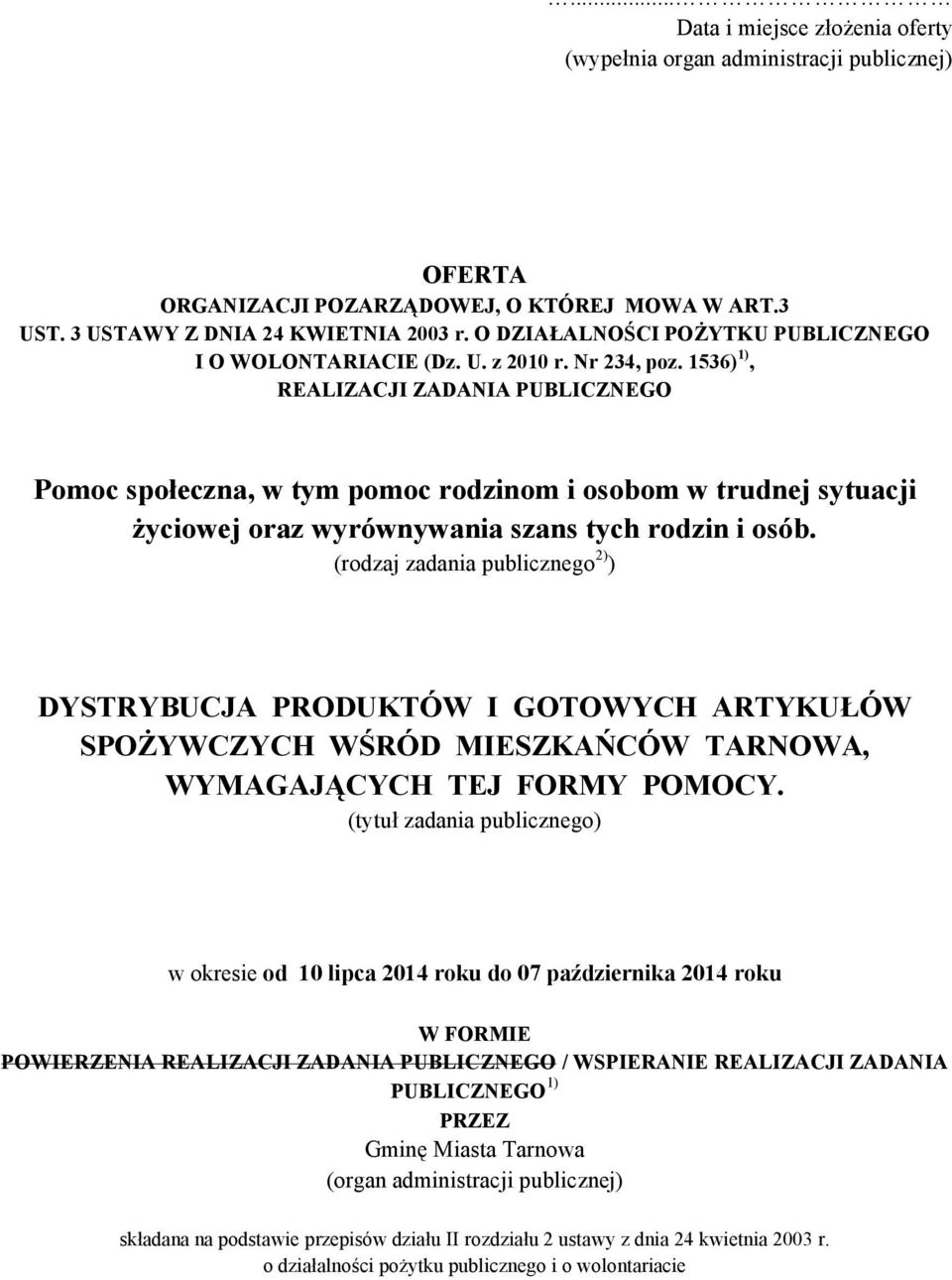 1536) 1), REALIZACJI ZADANIA PUBLICZNEGO Pomoc społeczna, w tym pomoc rodzinom i osobom w trudnej sytuacji życiowej oraz wyrównywania szans tych rodzin i osób.