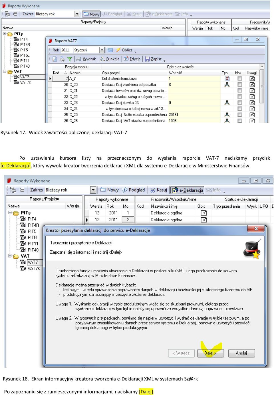 raporcie VAT-7 naciskamy przycisk [e-deklaracja], który wywoła kreator tworzenia deklaracji XML dla