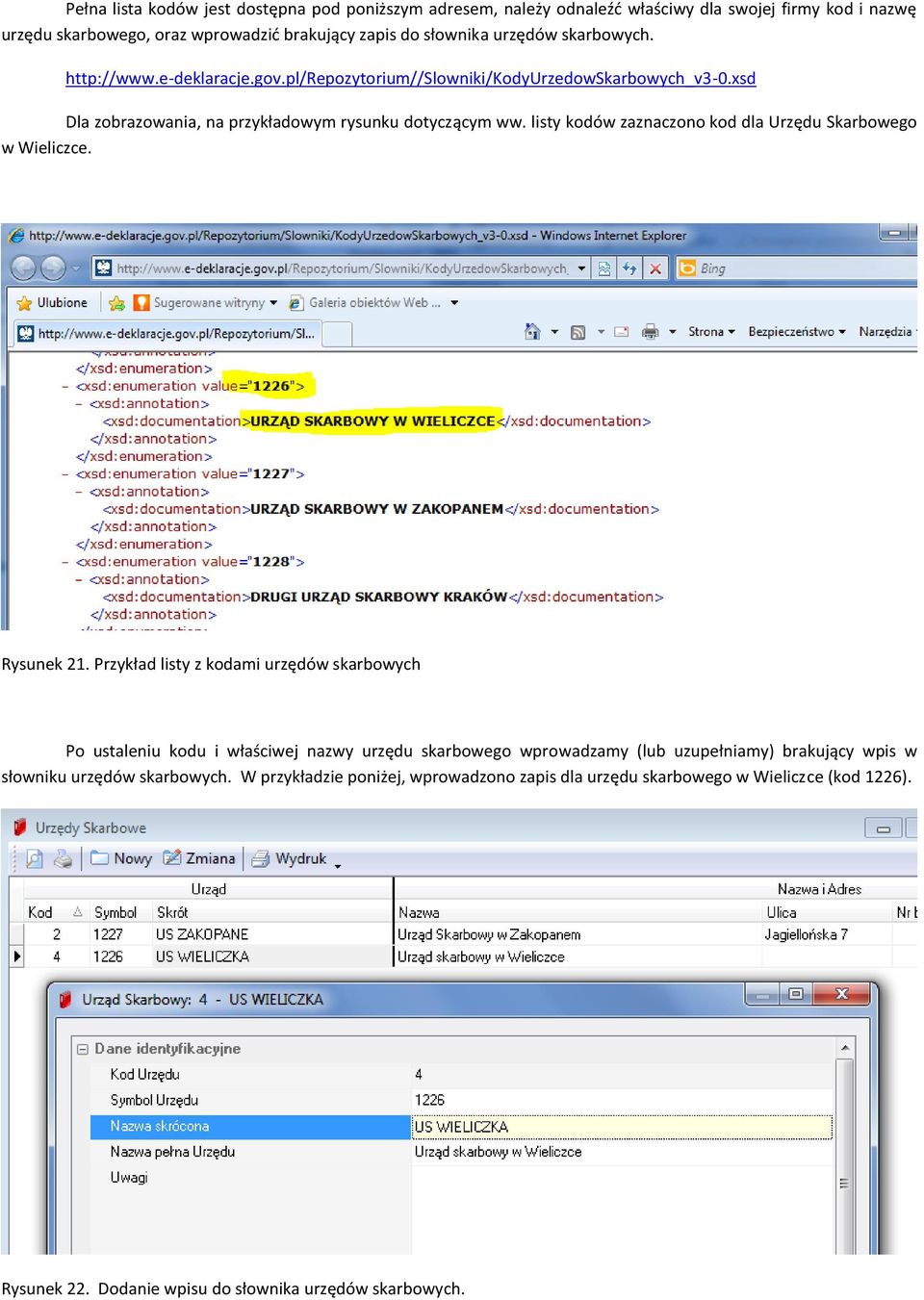 listy kodów zaznaczono kod dla Urzędu Skarbowego w Wieliczce. Rysunek 21.