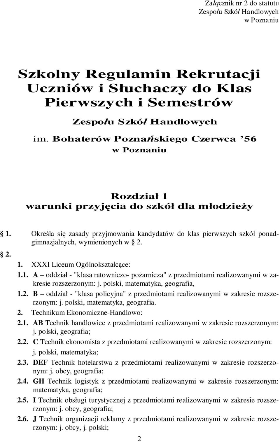 Określa się zasady przyjmowania kandydatów do klas pierwszych szkół ponadgimnazjalnych, wymienionych w 2. 2. 1.