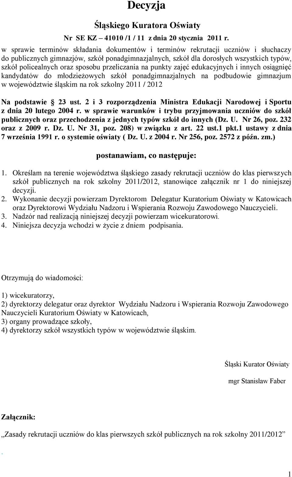 sposobu przeliczania na punkty zajęć edukacyjnych i innych osiągnięć kandydatów do młodzieżowych szkół ponadgimnazjalnych na podbudowie gimnazjum w województwie śląskim na rok szkolny 2011 / 2012 Na