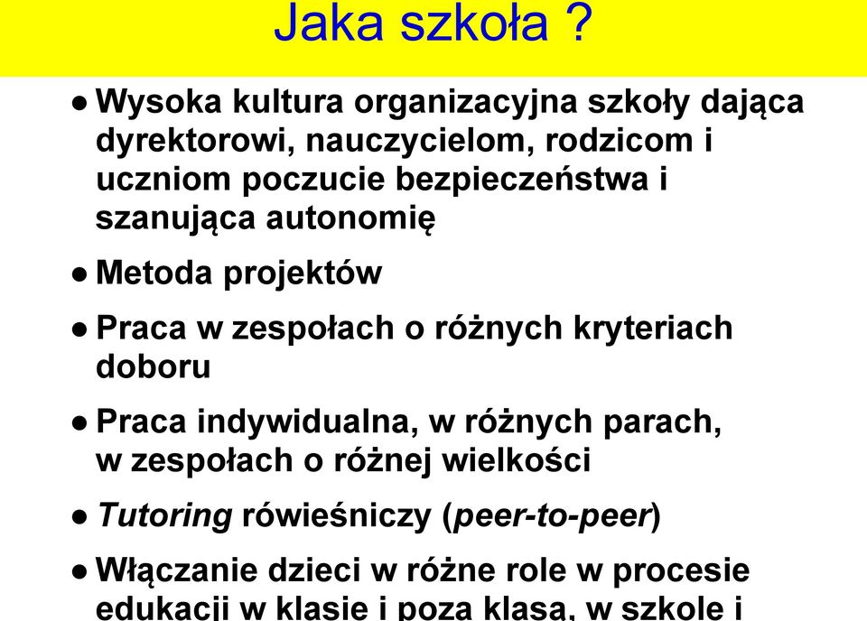 bezpieczeństwa i szanująca autonomię Metoda projektów Praca w zespołach o różnych kryteriach doboru