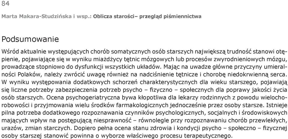 Mając na uwadze główne przyczyny umieralności Polaków, należy zwrócić uwagę również na nadciśnienie tętnicze i chorobę niedokrwienną serca.