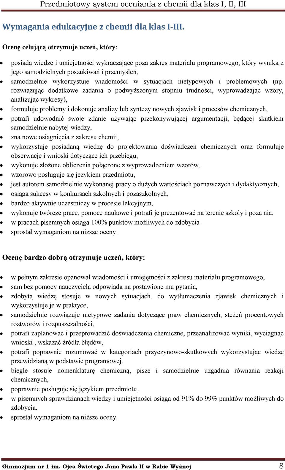 wykorzystuje wiadomości w sytuacjach nietypowych i problemowych (np.
